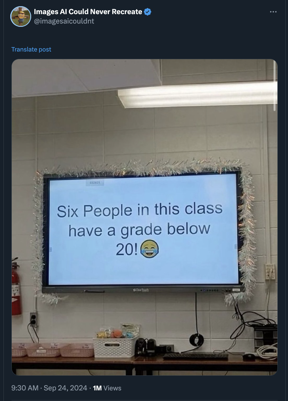 six people in this class have below - Images Al Could Never Recreate Translate post Six People in this class have a grade below 20! 1M Views